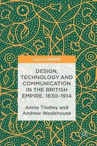 bokomslag Design, Technology and Communication in the British Empire, 18301914