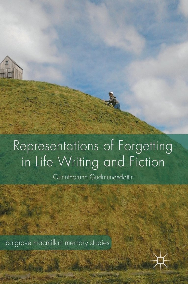 Representations of Forgetting in Life Writing and Fiction 1