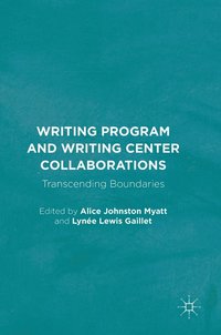 bokomslag Writing Program and Writing Center Collaborations