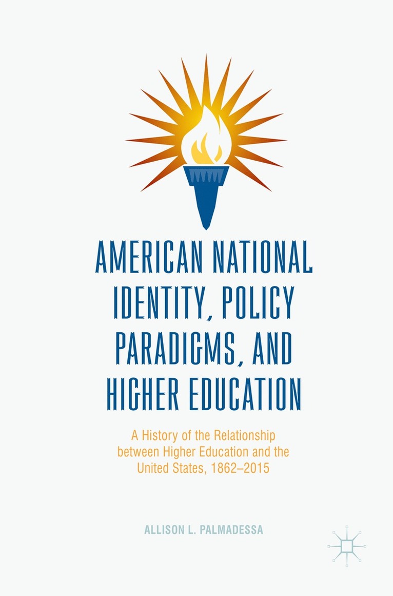 Allison L. Palmadessa - American National Identity, Policy Paradigms, and Higher Education, Inbunden
