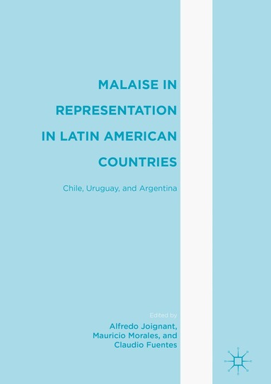 Alfredo Joignant, Mauricio Morales, Claudio Fuentes - Malaise in Representation in Latin American Countries, Inbunden