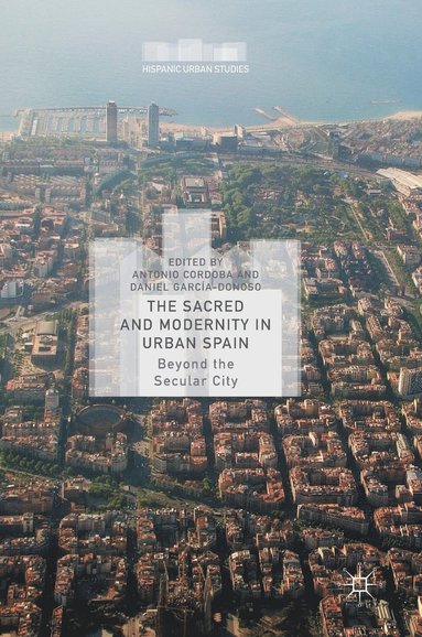 bokomslag The Sacred and Modernity in Urban Spain