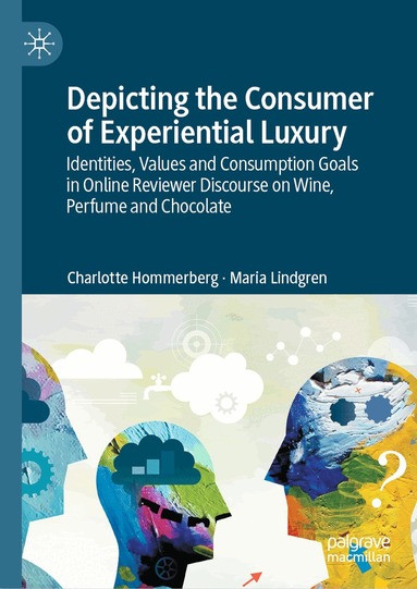 Charlotte Hommerberg, Maria Lindgren - Depicting the Consumer of Experiential Luxury, Inbunden