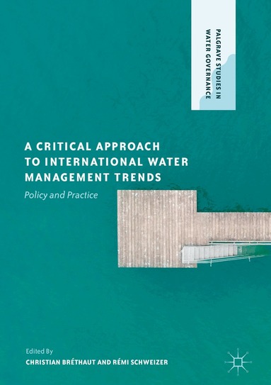 Christian Bréthaut, Rémi Schweizer - Critical Approach to International Water Management Trends, Inbunden
