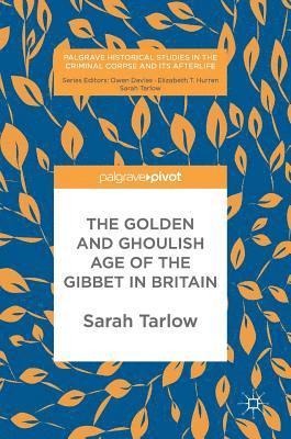 bokomslag Golden and Ghoulish Age of the Gibbet in Britain