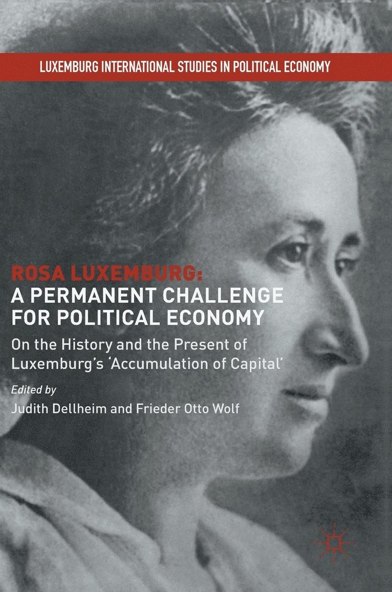 Rosa Luxemburg: A Permanent Challenge for Political Economy 1