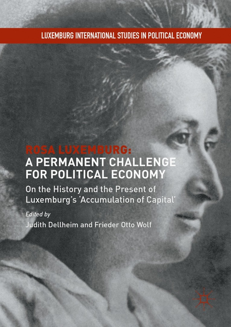 Judith Dellheim, Frieder Otto Wolf - Rosa Luxemburg: A Permanent Challenge for Political Economy, Inbunden