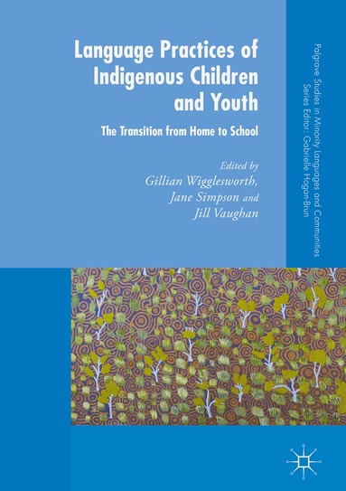 Gillian Wigglesworth, Jane Simpson, Jill Vaughan - Language Practices of Indigenous Children and Youth, Inbunden