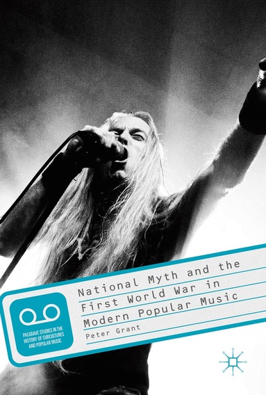 Peter Grant - National Myth and the First World War in Modern Popular Music, Inbunden