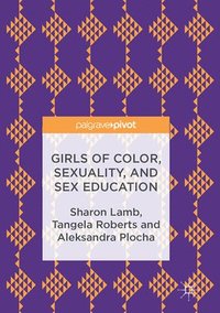 bokomslag Girls of Color, Sexuality, and Sex Education