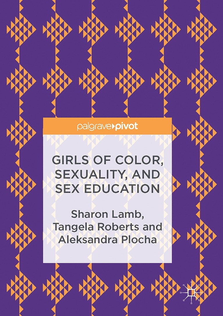 Sharon Lamb, Tangela Roberts, Aleksandra Plocha - Girls of Color, Sexuality, and Sex Education, Inbunden