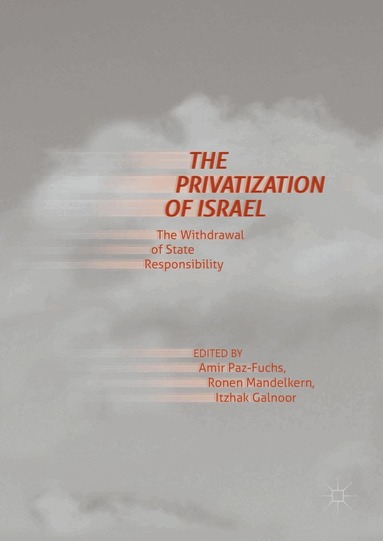 Amir Paz-Fuchs, Ronen Mandelkern, Itzhak Galnoor - Privatization of Israel, Inbunden
