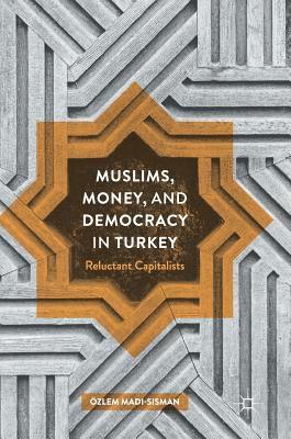 Muslims, Money, and Democracy in Turkey 1