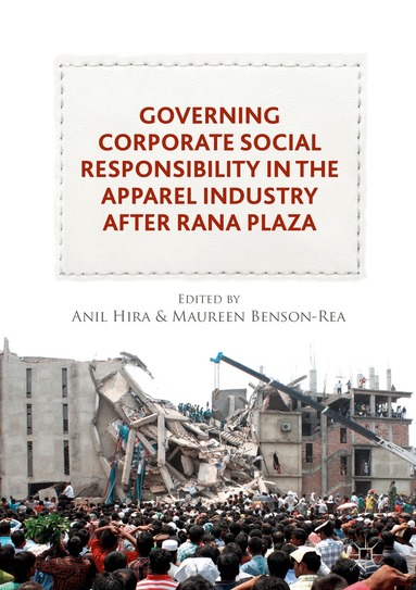 Anil Hira, Maureen Benson-Rea - Governing Corporate Social Responsibility in the Apparel Industry after Rana Plaza, Inbunden
