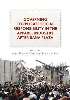 Governing Corporate Social Responsibility in the Apparel Industry after Rana Plaza 1
