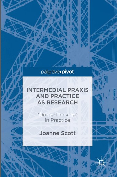 bokomslag Intermedial Praxis and Practice as Research