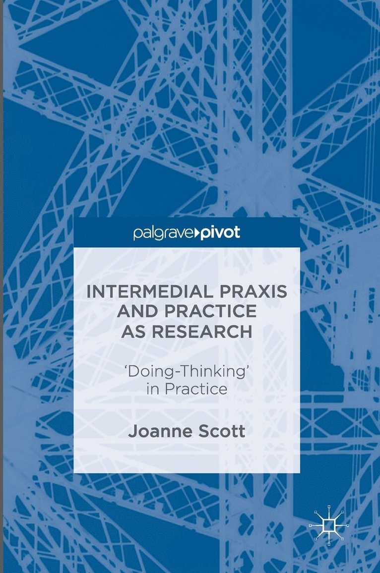 Intermedial Praxis and Practice as Research 1
