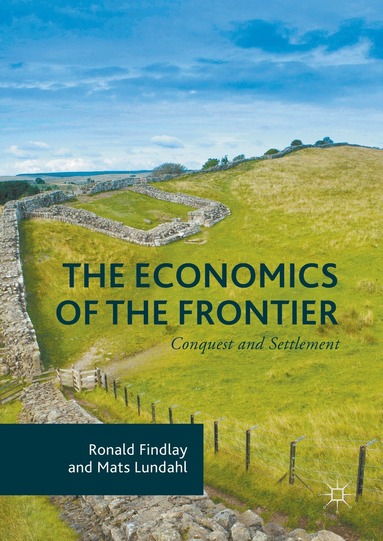Ronald Findlay, Mats Lundahl - Economics of the Frontier, Inbunden