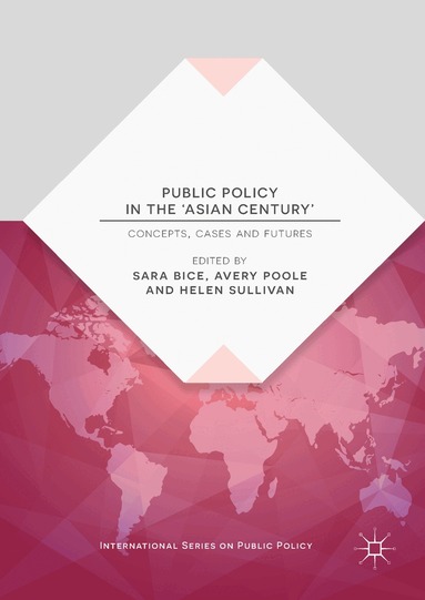 Sara Bice, Avery Poole, Helen Sullivan - Public Policy in the 'Asian Century', Inbunden