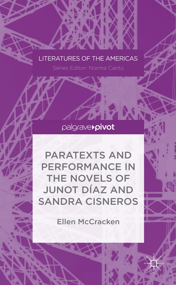 Ellen McCracken - Paratexts and Performance in the Novels of Junot Díaz and Sandra Cisneros, Inbunden