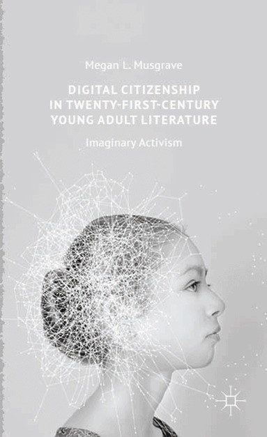 Megan L. Musgrave - Digital Citizenship in Twenty-First-Century Young Adult Literature, Inbunden
