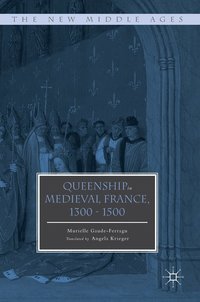 bokomslag Queenship in Medieval France, 1300-1500