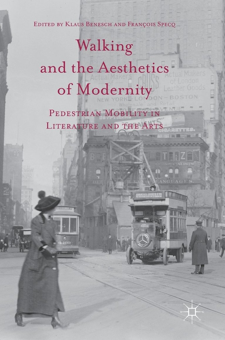 Klaus Benesch, François Specq - Walking and the Aesthetics of Modernity, Inbunden