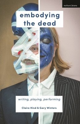 bokomslag Embodying the Dead: Writing, Playing, Performing