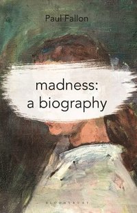 bokomslag Madness: A Biography