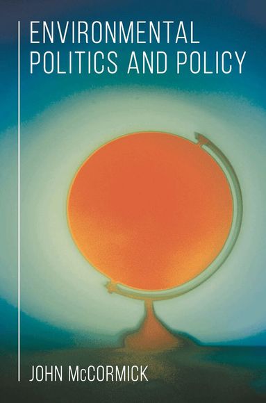 John McCormick - Environmental Politics and Policy, Inbunden