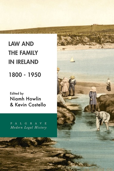 Niamh Howlin, Kevin Costello - Law and the Family in Ireland, 1800–1950, Häftad
