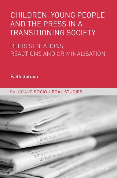 Faith Gordon - Children, Young People and the Press in a Transitioning Society, Inbunden