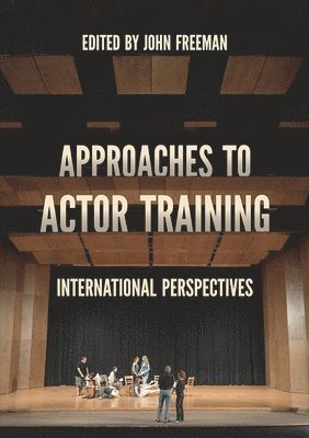 John Freeman - Approaches to Actor Training, Inbunden
