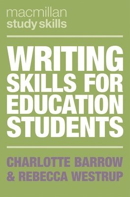 Charlotte Barrow, Rebecca Westrup, UK) Barrow, Charlotte (University of Central Lancashire, Preston, UK) Westrup, Rebecca (School of Education and Lifelong Learning, Norwich - Writing Skills for Education Students, Häftad