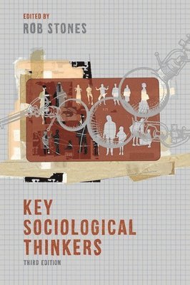 Rob Stones - Key Sociological Thinkers, Inbunden