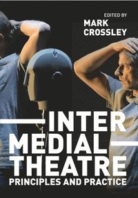 bokomslag Intermedial Theatre: Principles and Practice