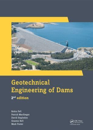 Robin Fell, Patrick MacGregor, David Stapledon, Graeme Bell, Mark Foster - Geotechnical Engineering of Dams, Inbunden