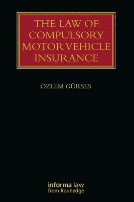 Özlem Gürses, Ozlem Gurses - Law of Compulsory Motor Vehicle Insurance, Inbunden