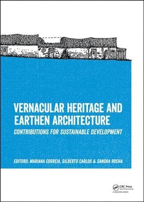 Mariana Correia, Gilberto Carlos, Sandra Rocha - Vernacular Heritage and Earthen Architecture, Inbunden