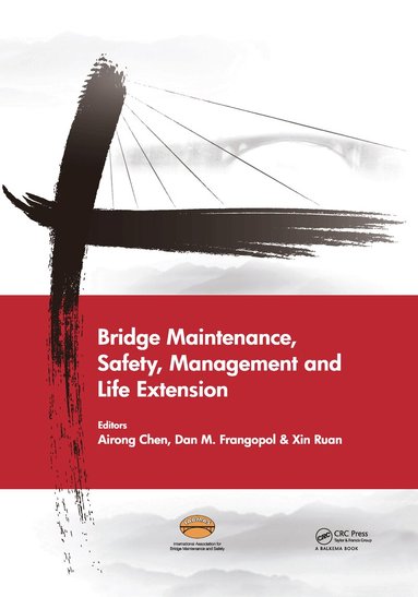 Airong Chen, Dan Frangopol, Xin Ruan - Bridge Maintenance, Safety, Management and Life Extension, Inbunden