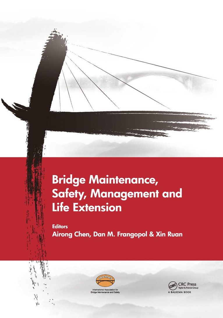 Airong Chen, Dan Frangopol, Xin Ruan, Xin (Tongji University) Ruan - Bridge Maintenance, Safety, Management and Life Extension, Inbunden