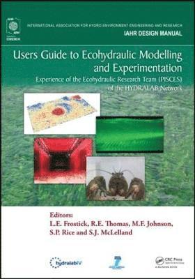 L. E. Frostick, R.E. Thomas, M.F. Johnson, S.P. Rice, S.J. McLelland, UK) Frostick, L. E. (University of Hull, Hull, UK) Thomas, R.E. (University of Hull, UK) Johnson, M.F. (Loughborough University, Loughborough, UK) Rice, S.P. (Loughborough University, Loughborough, UK) McLelland, S.J. (University of Hull, Hull, R. E. Thomas, L E Frostick, R E Thomas, M F Johnson, S P Rice, S J McLelland - Users Guide to Ecohydraulic Modelling and Experimentation, Häftad