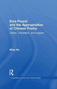bokomslag Ezra Pound and the Appropriation of Chinese Poetry