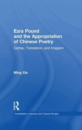 Ming Xie - Ezra Pound and the Appropriation of Chinese Poetry, Häftad