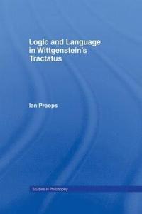 bokomslag Logic and Language in Wittgenstein's Tractatus