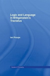 bokomslag Logic and Language in Wittgenstein's Tractatus