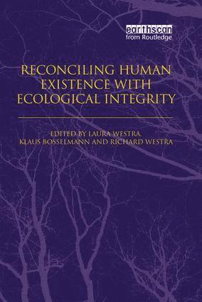 Reconciling Human Existence with Ecological Integrity 1