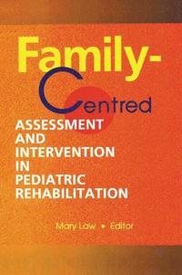 bokomslag Family-Centred Assessment and Intervention in Pediatric Rehabilitation