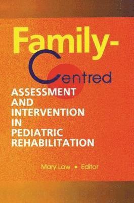 Family-Centred Assessment and Intervention in Pediatric Rehabilitation 1