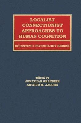 Localist Connectionist Approaches To Human Cognition 1